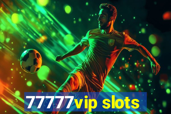 77777vip slots